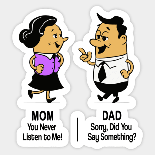 M&D -  Mom: You Never Listen to Me! Dad: Sorry, Did You Say Something? Sticker